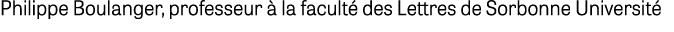 Philippe Boulanger, professeur  la facult  des Lettres de Sorbonne Universit 
