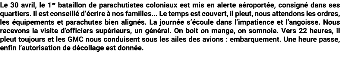 Le 30 avril, le 1er bataillon de parachutistes coloniaux est mis en alerte a roport e, consign dans ses quartiers. I...