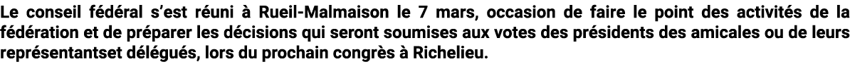 Le conseil f d ral s’est r uni  Rueil-Malmaison le 7 mars, occasion de faire le point des activit s de la f d ration...