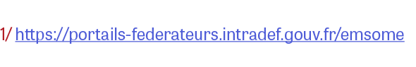1/ https://portails-federateurs.intradef.gouv.fr/emsome