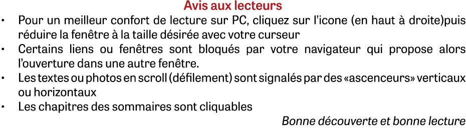 Avis aux lecteurs • Pour un meilleur confort de lecture sur PC, cliquez sur l’icone (en haut  droite)puis r duire la...