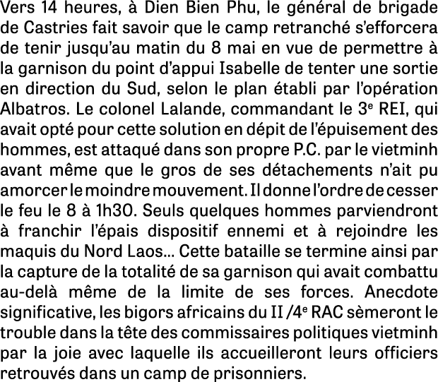 Vers 14 heures,  Dien Bien Phu, le g n ral de brigade de Castries fait savoir que le camp retranch  s’efforcera de t...