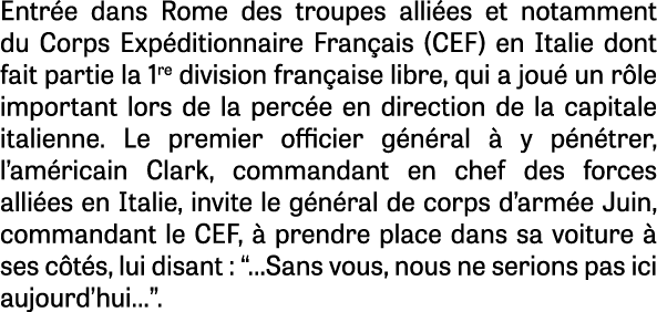 Entr e dans Rome des troupes alli es et notamment du Corps Exp ditionnaire Fran ais (CEF) en Italie dont fait partie ...