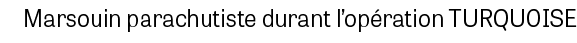 Marsouin parachutiste durant l’op ration TURQUOISE