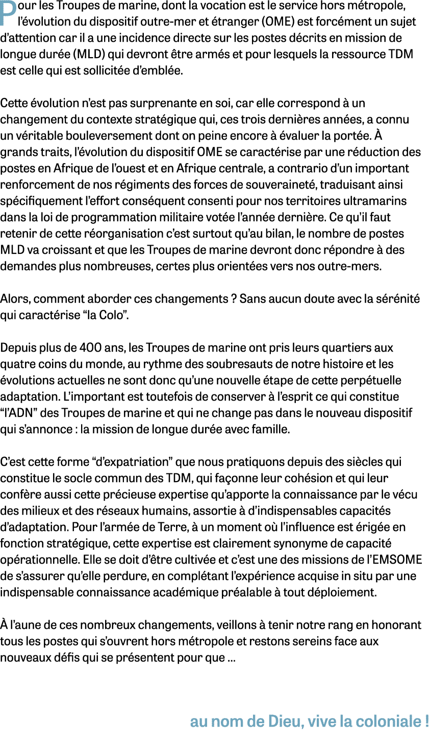Pour les Troupes de marine, dont la vocation est le service hors m tropole, l’ volution du dispositif outre-mer et t...