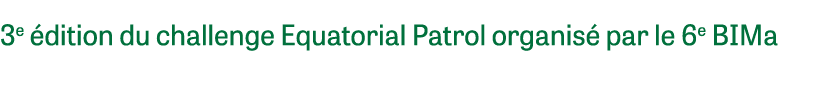 3e dition du challenge Equatorial Patrol organis  par le 6e BIMa