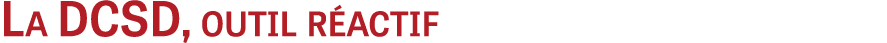 La DCSD, outil r actif