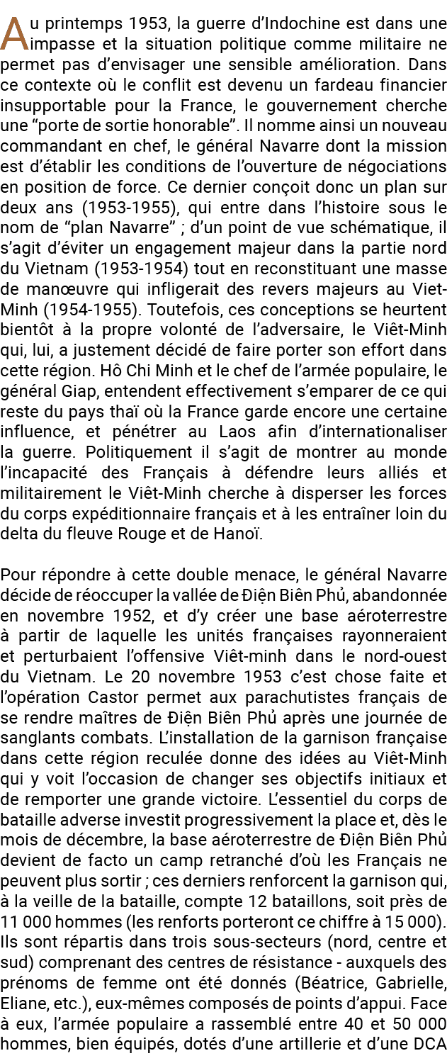 Au printemps 1953, la guerre d’Indochine est dans une impasse et la situation politique comme militaire ne permet pas...
