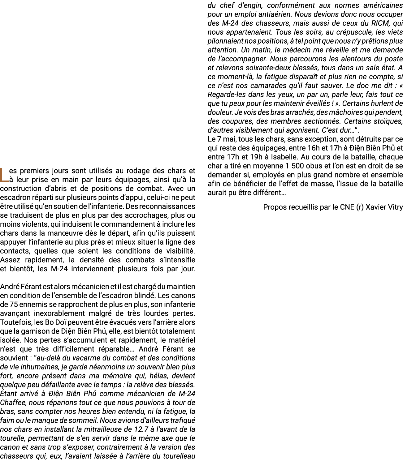 Les premiers jours sont utilis s au rodage des chars et  leur prise en main par leurs  quipages, ainsi qu’  la const...