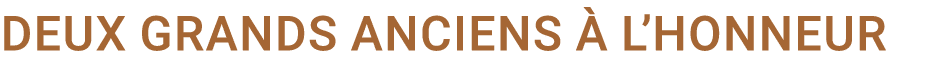 Deux grands anciens  l’honneur
