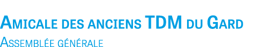 Amicale des anciens TDM du Gard Assembl e g n rale