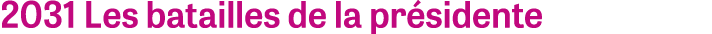 2031 Les batailles de la pr sidente