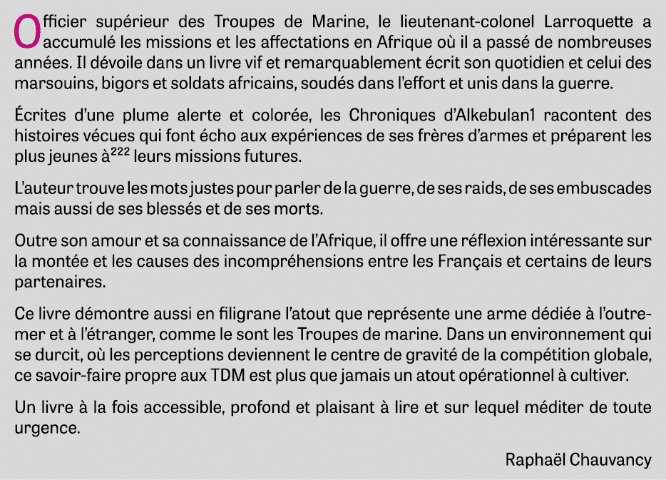 Officier sup rieur des Troupes de Marine, le lieutenant-colonel Larroquette a accumul les missions et les affectatio...