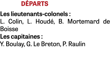 D PARTS Les lieutenants-colonels : L. Colin, L. Houd , B. Mortemard de Boisse Les capitaines : Y. Boulay, G. Le Breto...