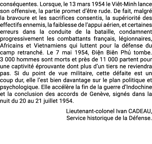 cons quentes. Lorsque, le 13 mars 1954 le Vi t-Minh lance son offensive, la partie promet d’ tre rude. De fait, malgr...