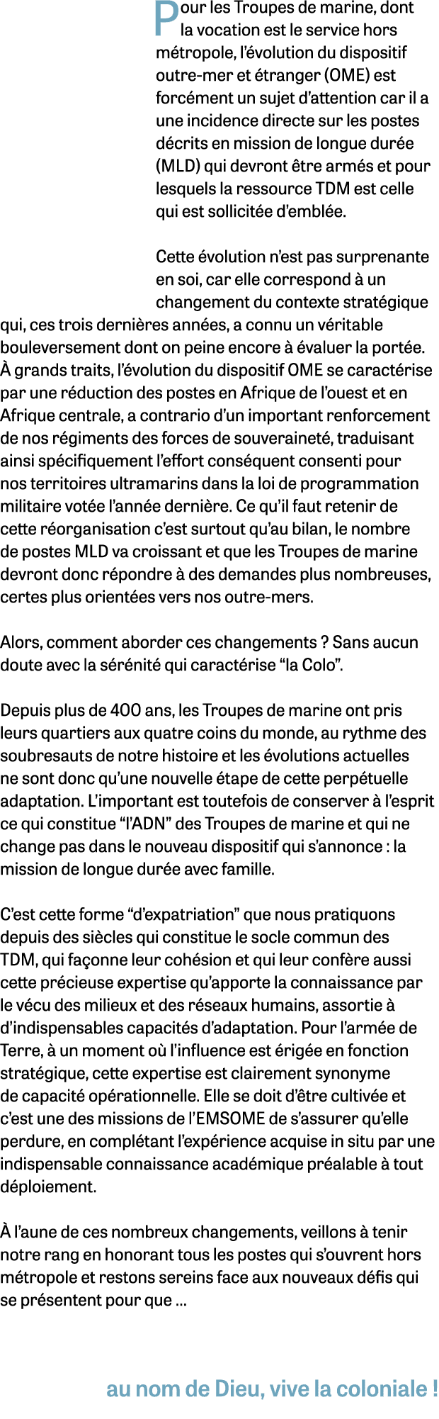 Pour les Troupes de marine, dont la vocation est le service hors m tropole, l’ volution du dispositif outre-mer et t...