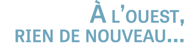  l’ouest, rien de nouveau… 
