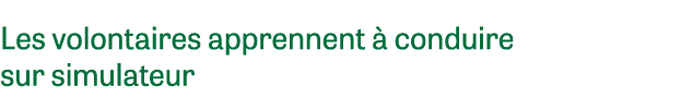 Les volontaires apprennent  conduire sur simulateur 