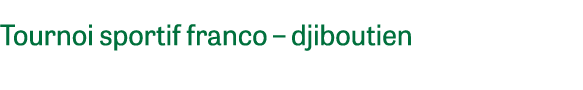 Tournoi sportif franco – djiboutien 