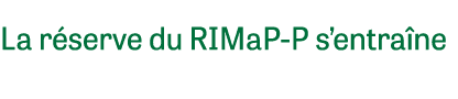 La r serve du RIMaP-P s’entra ne