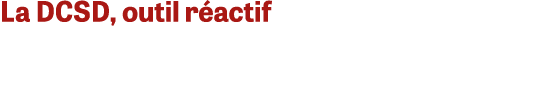 La DCSD, outil r actif