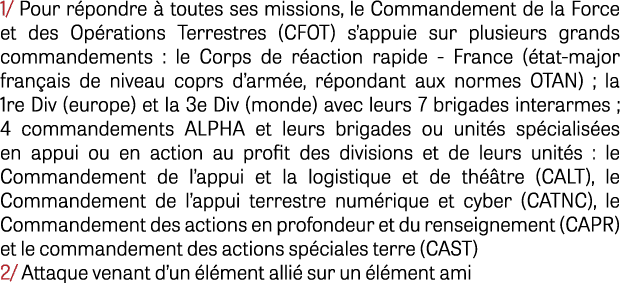 1/ Pour r pondre  toutes ses missions, le Commandement de la Force et des Op rations Terrestres (CFOT) s’appuie sur ...