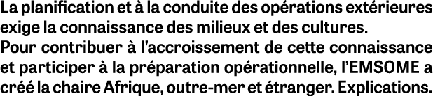 La planification et  la conduite des op rations ext rieures exige la connaissance des milieux et des cultures. Pour ...