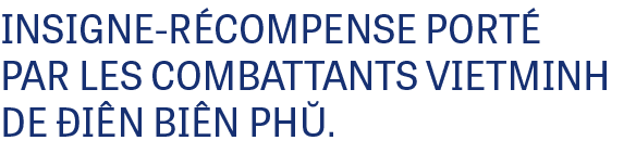 INSIGNE-R COMPENSE PORT PAR LES COMBATTANTS VIETMINH DE  i n Bi n Ph .