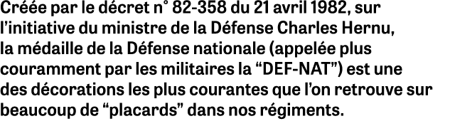 Cr e par le d cret n° 82-358 du 21 avril 1982, sur l’initiative du ministre de la D fense Charles Hernu, la m daille...