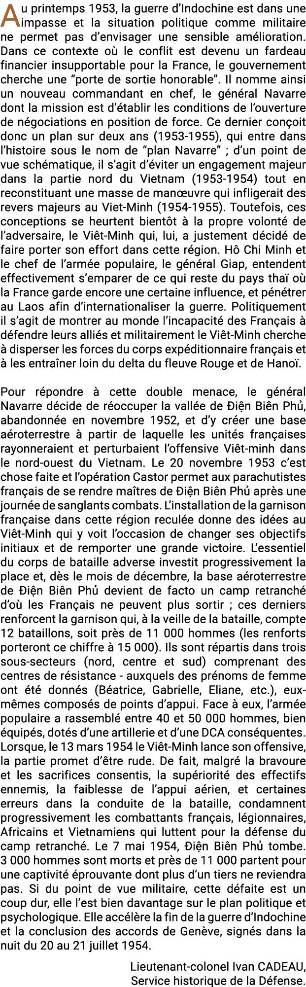 Au printemps 1953, la guerre d’Indochine est dans une impasse et la situation politique comme militaire ne permet pas...