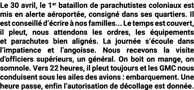 Le 30 avril, le 1er bataillon de parachutistes coloniaux est mis en alerte a roport e, consign dans ses quartiers. I...