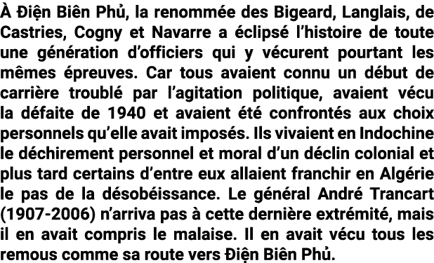   i n Bi n Ph , la renomm e des Bigeard, Langlais, de Castries, Cogny et Navarre a  clips  l’histoire de toute une g...