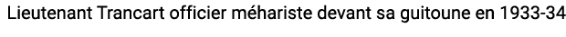 Lieutenant Trancart officier m hariste devant sa guitoune en 1933-34