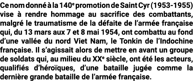 Ce nom donn   la 140e promotion de Saint Cyr (1953-1955) vise   rendre hommage au sacrifice des combattants, malgr  ...