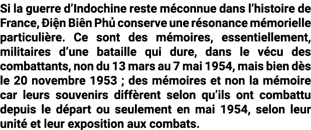 Si la guerre d’Indochine reste m connue dans l’histoire de France, i n Bi n Ph  conserve une r sonance m morielle pa...