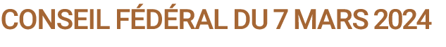 Conseil f d ral du 7 mars 2024