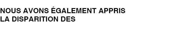 nous avons galement appris lA disparition des 