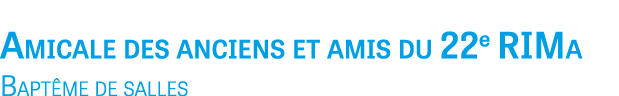 Amicale des anciens et amis du 22e RIMa Bapt me de salles