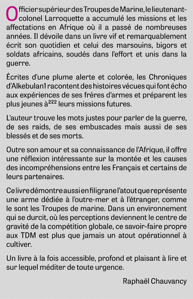Officier sup rieur des Troupes de Marine, le lieutenant-colonel Larroquette a accumul les missions et les affectatio...