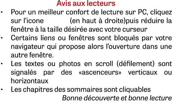 Avis aux lecteurs • Pour un meilleur confort de lecture sur PC, cliquez sur l’icone     (en haut   droite)puis r dui...