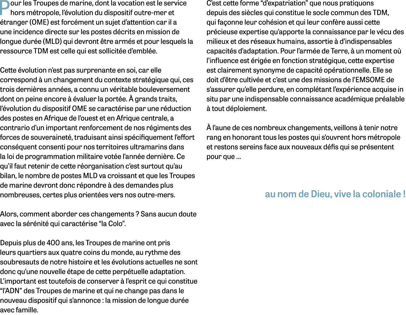 Pour les Troupes de marine, dont la vocation est le service hors m tropole, l’ volution du dispositif outre-mer et t...