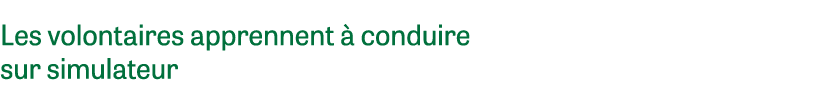 Les volontaires apprennent  conduire sur simulateur 