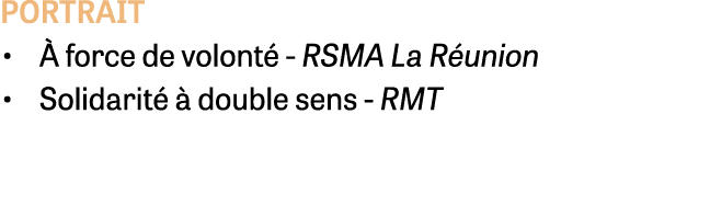 portrait •  force de volont  RSMA La R union • Solidarit    double sens RMT
