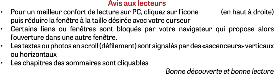 Avis aux lecteurs • Pour un meilleur confort de lecture sur PC, cliquez sur l’icone (en haut  droite)puis r duire la...