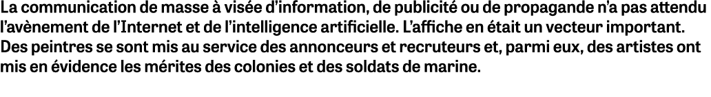 La communication de masse  vis e d’information, de publicit  ou de propagande n’a pas attendu l’av nement de l’Inter...