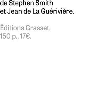 de Stephen Smith et Jean de La Gu rivi re. ditions Grasset, 150 p., 17€. 