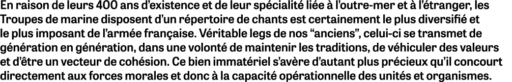 En raison de leurs 400 ans d’existence et de leur sp cialit li e   l’outre mer et   l’ tranger, les Troupes de marin...