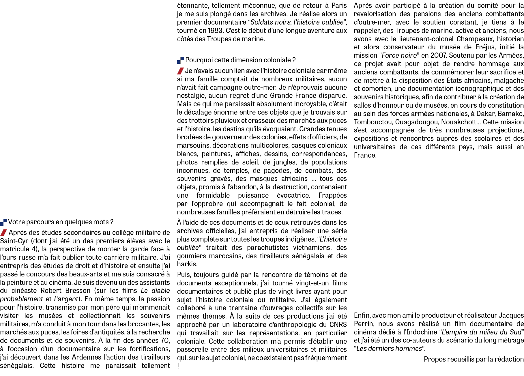 . Votre parcours en quelques mots ? / Apr s des tudes secondaires au coll ge militaire de Saint Cyr (dont j’ai  t  u...