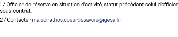 1 / Officier de r serve en situation d’activit , statut pr c dant celui d’officier sous contrat. 2 / Contacter maison...