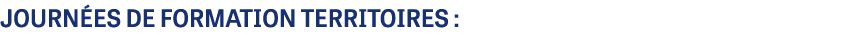 JOURN ES DE FORMATION TERRITOIRES :
